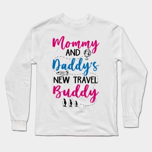 Mommy and Daddy's New Travel Buddy Long Sleeve T-Shirt
